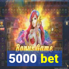 5000 bet